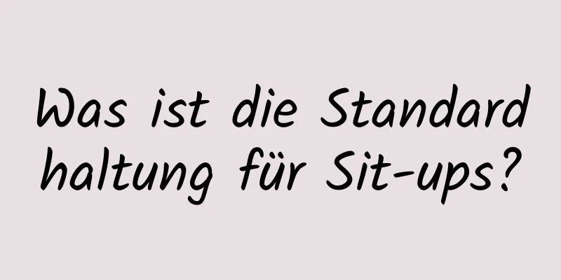 Was ist die Standardhaltung für Sit-ups?