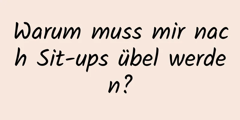 Warum muss mir nach Sit-ups übel werden?