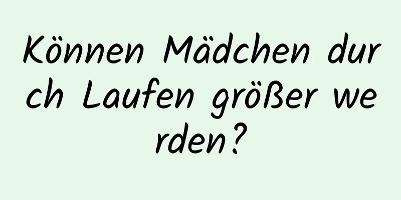 Können Mädchen durch Laufen größer werden?