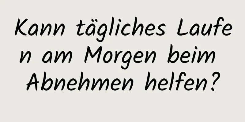 Kann tägliches Laufen am Morgen beim Abnehmen helfen?