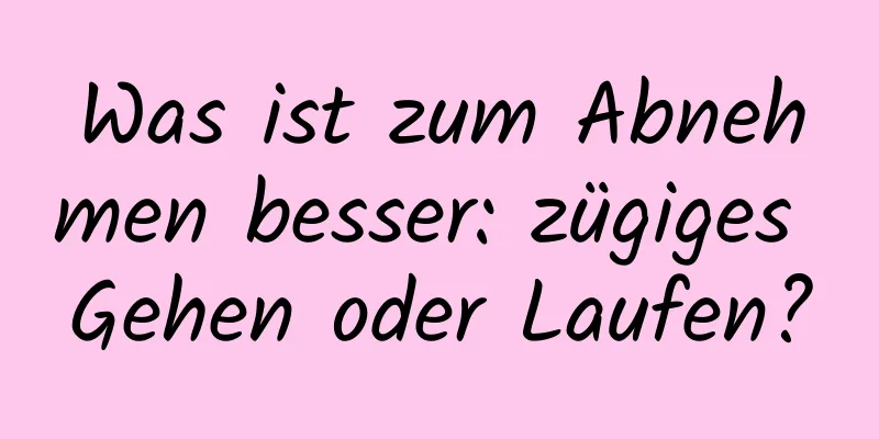 Was ist zum Abnehmen besser: zügiges Gehen oder Laufen?