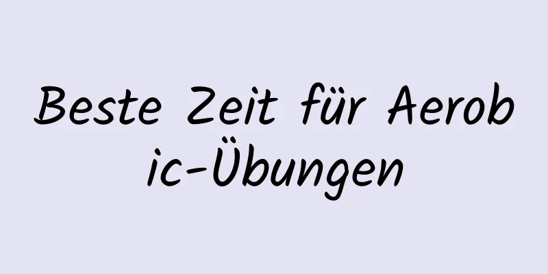 Beste Zeit für Aerobic-Übungen