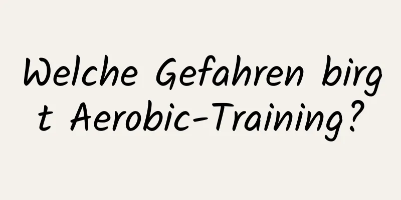 Welche Gefahren birgt Aerobic-Training?