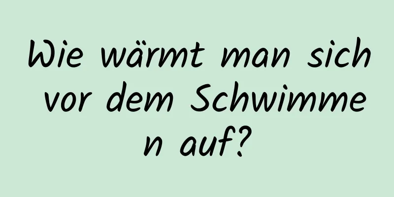 Wie wärmt man sich vor dem Schwimmen auf?