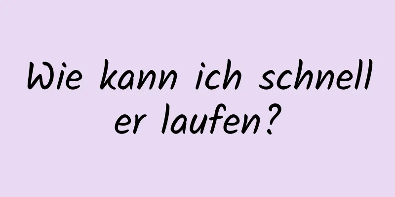 Wie kann ich schneller laufen?