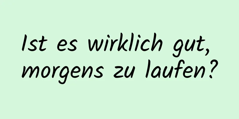 Ist es wirklich gut, morgens zu laufen?