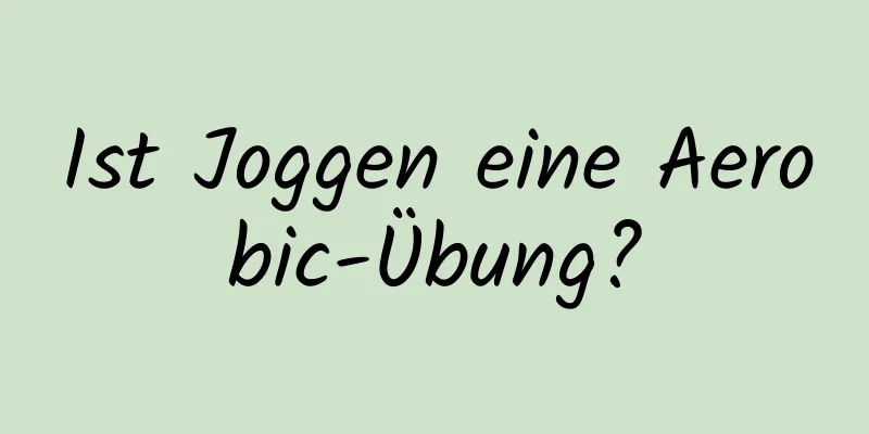 Ist Joggen eine Aerobic-Übung?