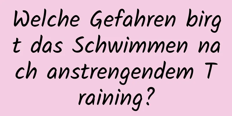 Welche Gefahren birgt das Schwimmen nach anstrengendem Training?