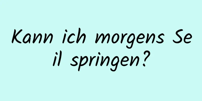 Kann ich morgens Seil springen?