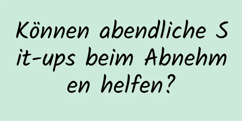 Können abendliche Sit-ups beim Abnehmen helfen?