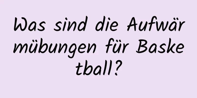 Was sind die Aufwärmübungen für Basketball?