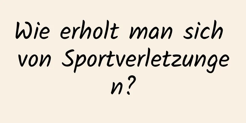 Wie erholt man sich von Sportverletzungen?