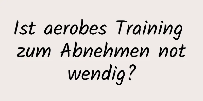 Ist aerobes Training zum Abnehmen notwendig?