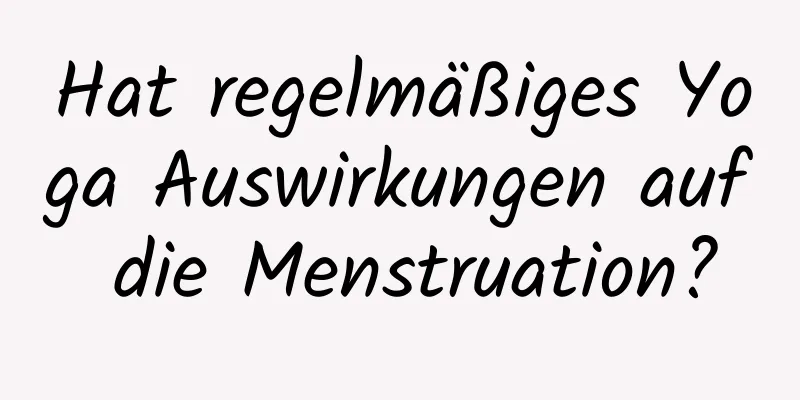 Hat regelmäßiges Yoga Auswirkungen auf die Menstruation?