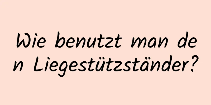 Wie benutzt man den Liegestützständer?