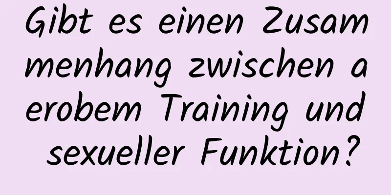 Gibt es einen Zusammenhang zwischen aerobem Training und sexueller Funktion?