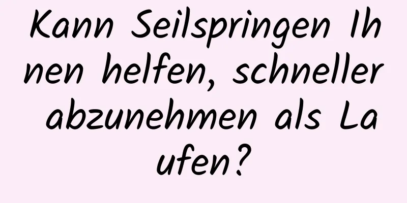 Kann Seilspringen Ihnen helfen, schneller abzunehmen als Laufen?