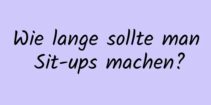 Wie lange sollte man Sit-ups machen?