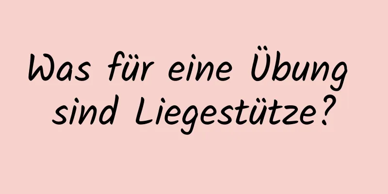 Was für eine Übung sind Liegestütze?