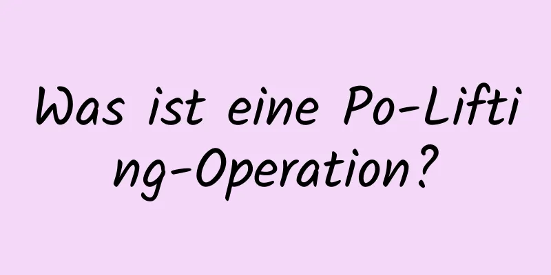 Was ist eine Po-Lifting-Operation?