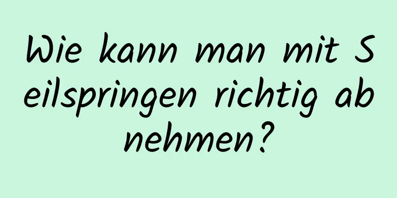 Wie kann man mit Seilspringen richtig abnehmen?