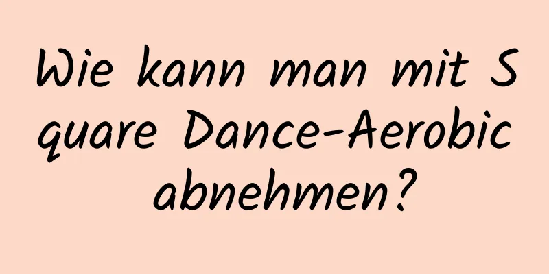 Wie kann man mit Square Dance-Aerobic abnehmen?