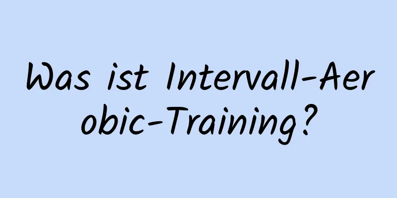 Was ist Intervall-Aerobic-Training?