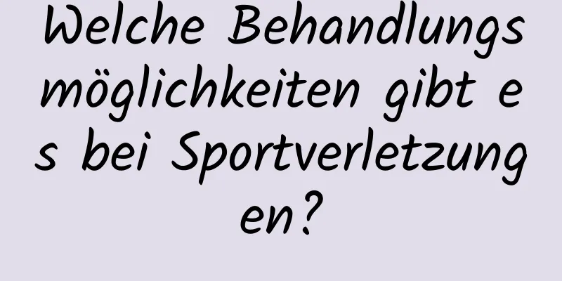 Welche Behandlungsmöglichkeiten gibt es bei Sportverletzungen?