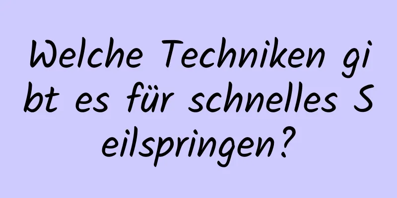 Welche Techniken gibt es für schnelles Seilspringen?