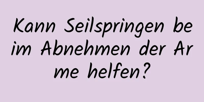 Kann Seilspringen beim Abnehmen der Arme helfen?