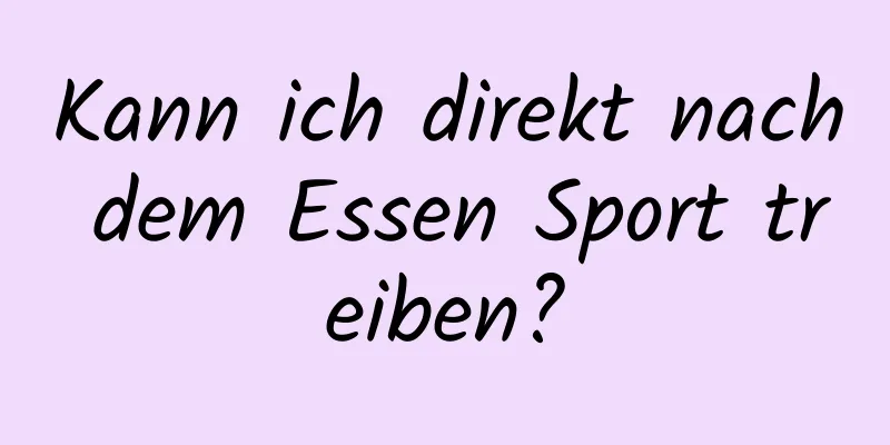 Kann ich direkt nach dem Essen Sport treiben?