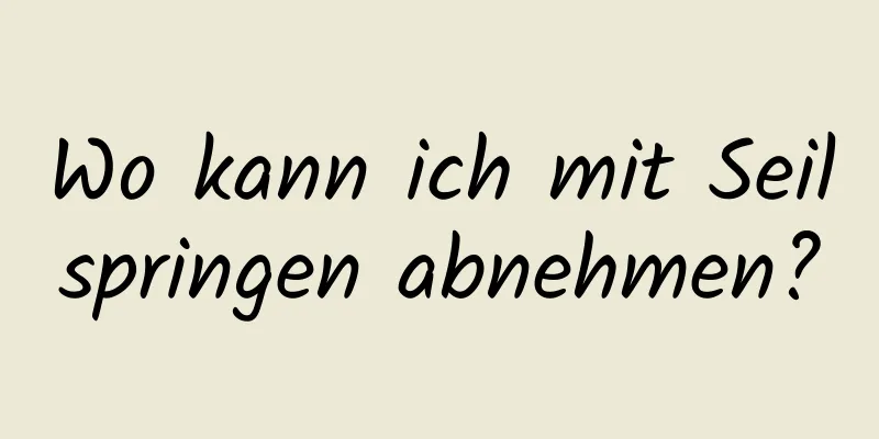 Wo kann ich mit Seilspringen abnehmen?