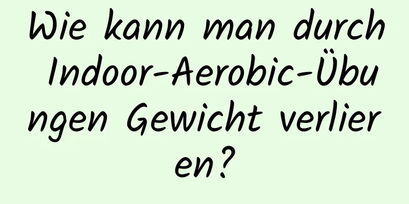 Wie kann man durch Indoor-Aerobic-Übungen Gewicht verlieren?