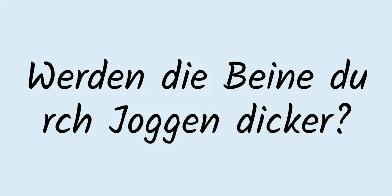 Werden die Beine durch Joggen dicker?