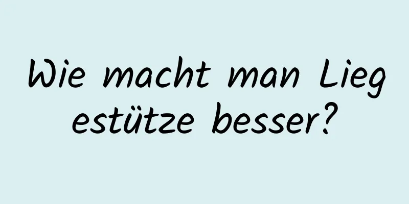 Wie macht man Liegestütze besser?