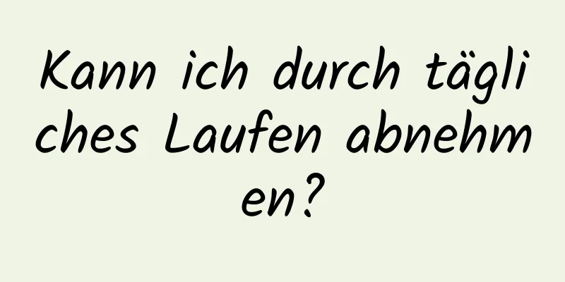 Kann ich durch tägliches Laufen abnehmen?