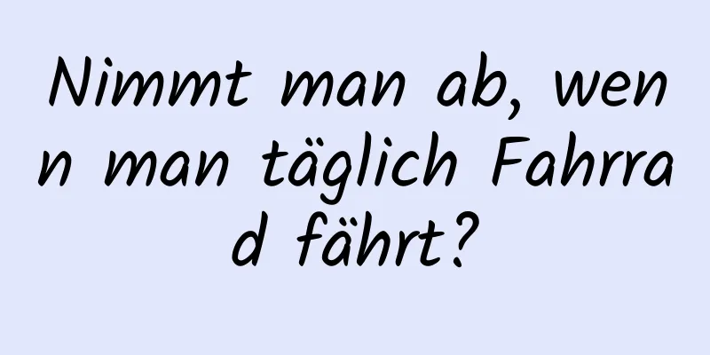 Nimmt man ab, wenn man täglich Fahrrad fährt?