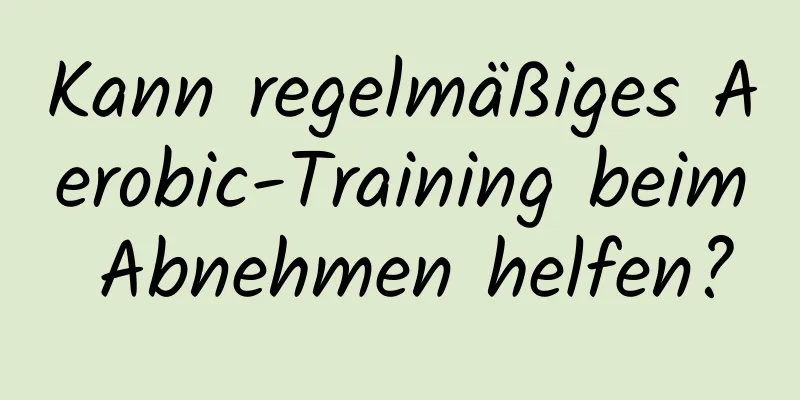 Kann regelmäßiges Aerobic-Training beim Abnehmen helfen?