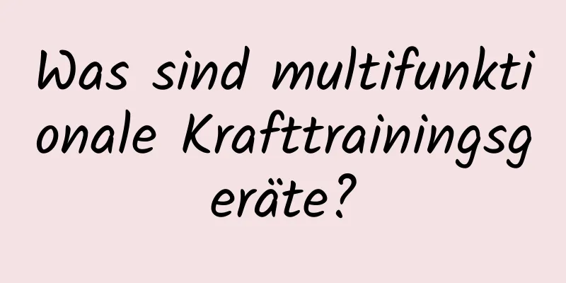 Was sind multifunktionale Krafttrainingsgeräte?