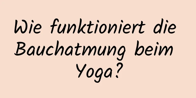 Wie funktioniert die Bauchatmung beim Yoga?