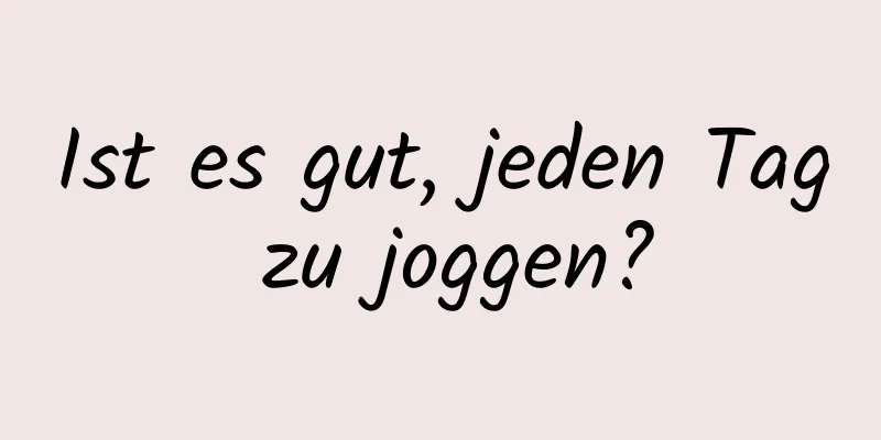 Ist es gut, jeden Tag zu joggen?