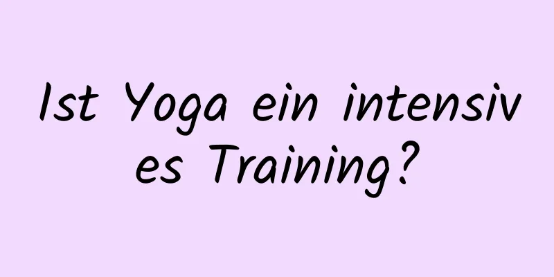 Ist Yoga ein intensives Training?