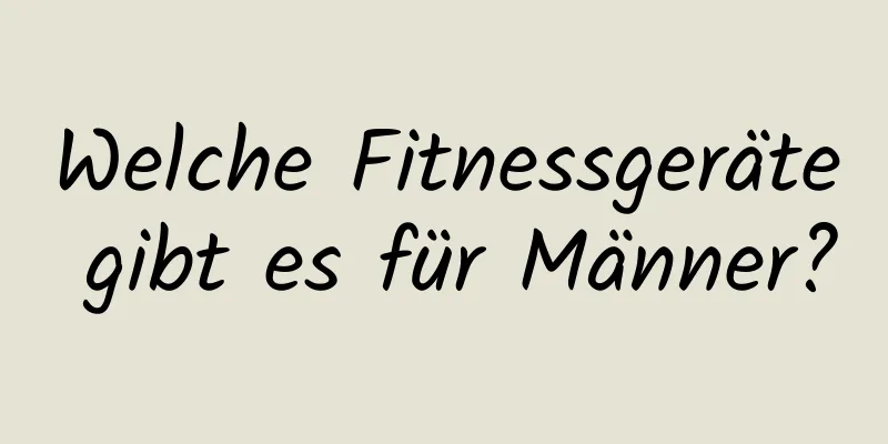 Welche Fitnessgeräte gibt es für Männer?