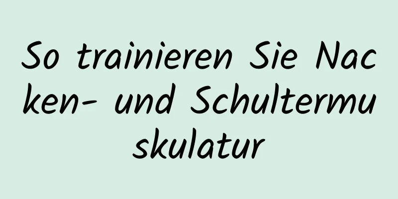 So trainieren Sie Nacken- und Schultermuskulatur