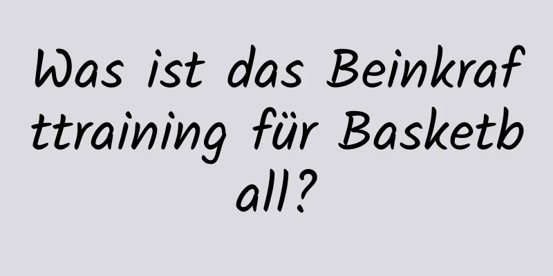 Was ist das Beinkrafttraining für Basketball?