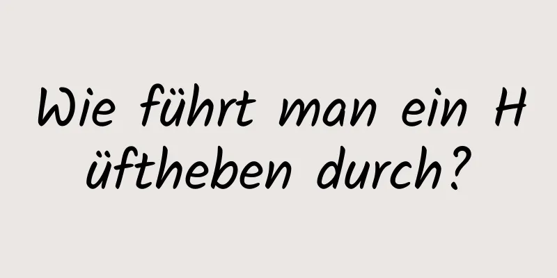 Wie führt man ein Hüftheben durch?