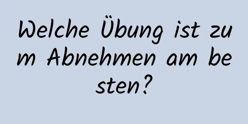 Welche Übung ist zum Abnehmen am besten?