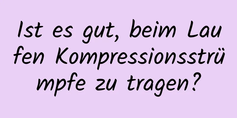 Ist es gut, beim Laufen Kompressionsstrümpfe zu tragen?