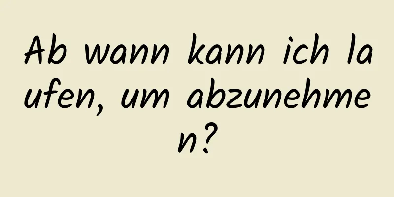 Ab wann kann ich laufen, um abzunehmen?