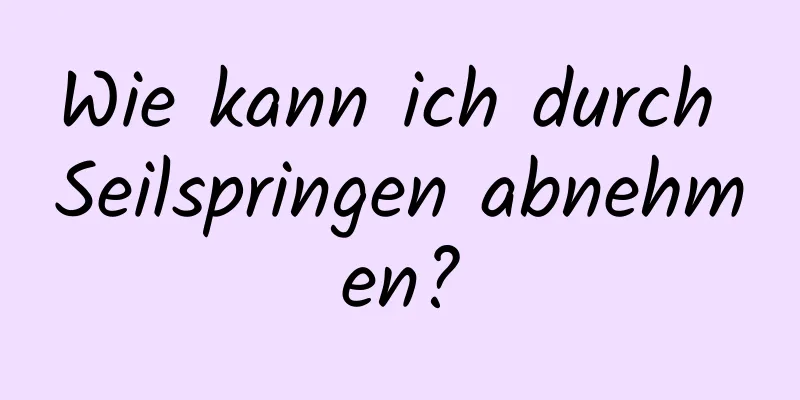 Wie kann ich durch Seilspringen abnehmen?